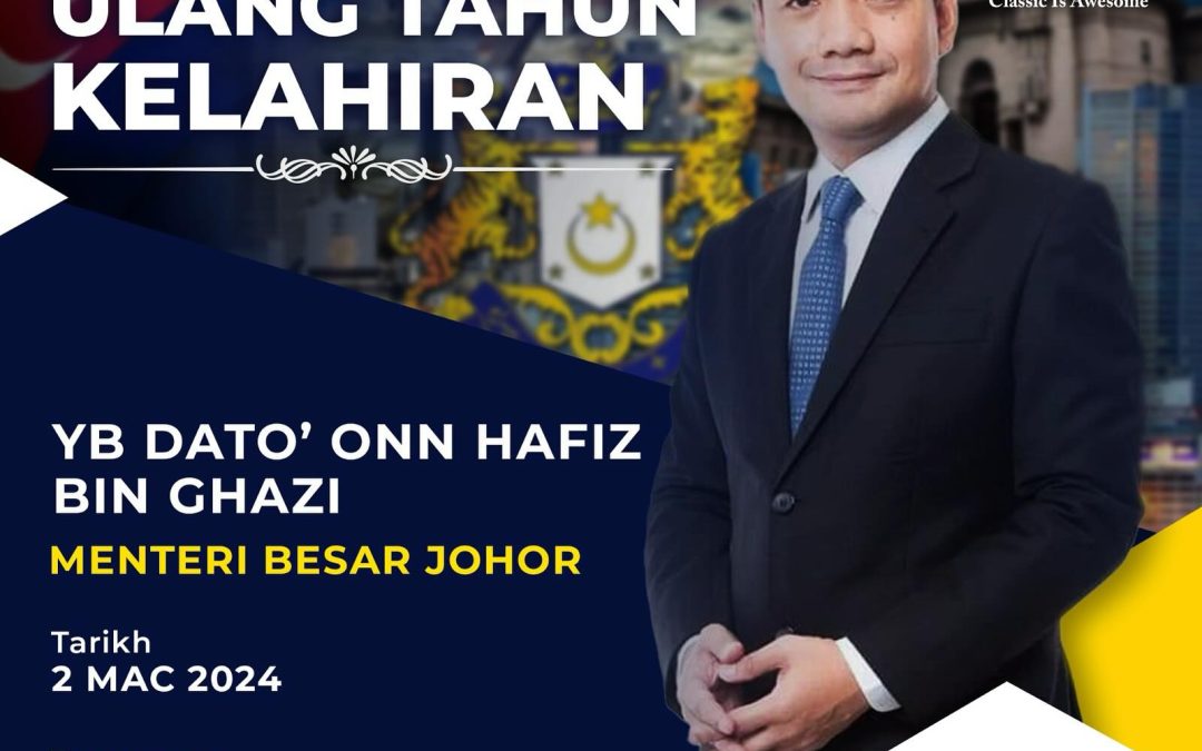 Selamat menyambut ulang tahun kelahiran kepada YAB Dato’ Onn Hafiz Ghazi, Menteri Besar Johor.